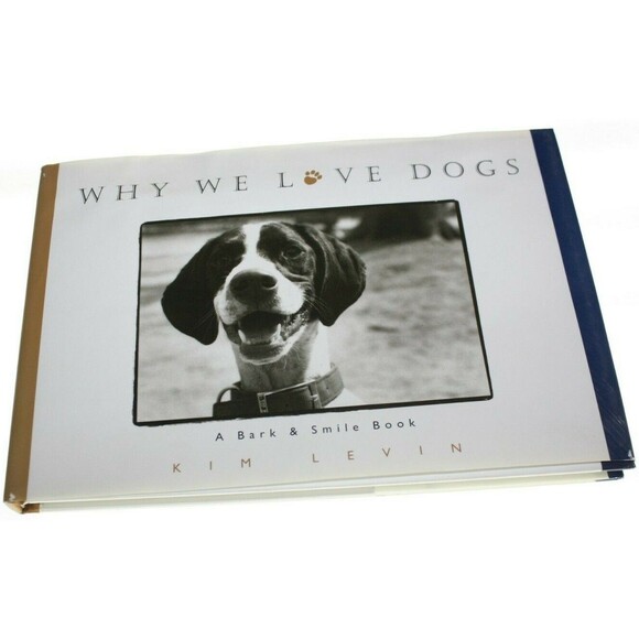 Why We Love Dogs : A Bark and Smile Book by Kim Levin (1998, Hardcover) - Picture 1 of 3